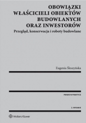 Obowiązki właścicieli obiektów budowlanych oraz inwestorów - Śleszyńska Eugenia