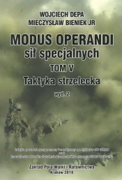 Modus Operandi sił specjalnych Tom V Taktyka strzelecka - Wojciech Depa, Mieczysław Bieniek