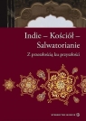 Indie - Kościół - Salwatorianie. Z przeszłością ku przyszłości ks. Jacek Wawrzyniak SDS