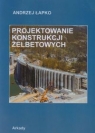 Projektowanie konstrukcji żelbetowych Andrzej Łapko