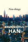 Non-things Byung-Chul  Han