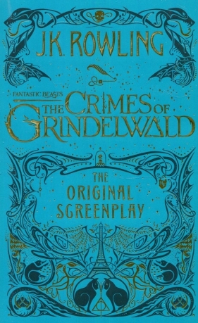 Fantastic Beasts The Crimes of Grindelwald The Original Screenplay - J.K. Rowling