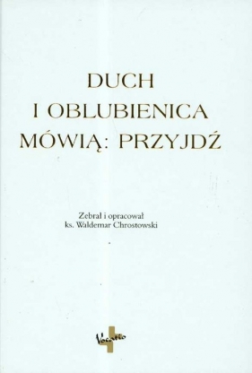 Duch i oblubienica mówią: Przyjdź