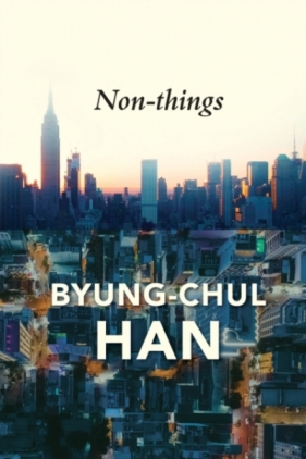 Non-things - Byung-Chul  Han