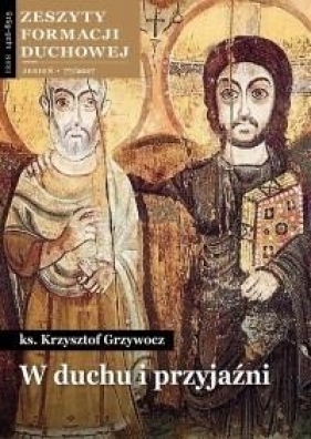 Zeszyty formacji duchowej nr77 W duchu i przyjaźni - Krzysztof Grzywocz