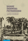  Badanie środowiska przyrodniczego w naukach humanistycznych, społecznych i