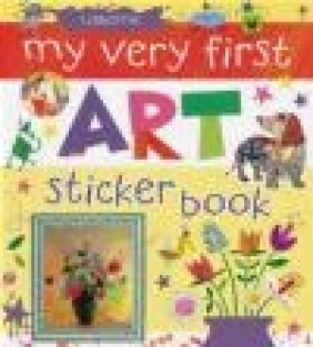 My Very First Art Sticker Book Rosie Dickins