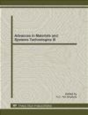 Advances in Materials and Systems Technologies III: Selected, Peer Reviewed Papers from the Third In