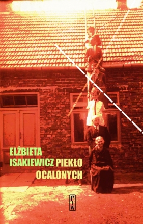 Piekło ocalonych - Isakiewicz Elżbieta
