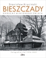 Bieszczady. Okruchy minionego świata Stanisław Kryciński