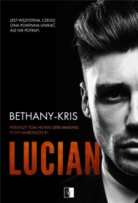 Filthy Marcellos. Lucian. Tom 1 - Bethany Kris