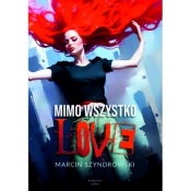 Mimo wszystko love - Szyndrowski Marcin