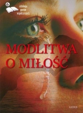 Modlitwa o miłość. Edycja szósta - Opracowanie zbiorowe