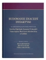 Budowanie znaczeń dydaktyki. W sześćdziesiątą rocznicę powstania Katedry