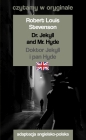 Dr. Jekyll and Mr. Hyde / Doktor Jekyll i pan Hyde. Czytamy w oryginale - Robert Louis Stevenson