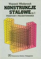 Konstrukcje stalowe część 1 podstawy projektowania - Włodarczyk Wojciech<br />