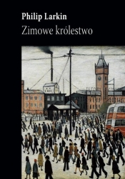 Zimowe królestwo (Uszkodzona okładka) - Philip Larkin