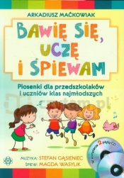 Bawię się, uczę i śpiewam Piosenki dla przedszkolaków i uczniów klas najmłodszych Książka + 2 CD (Produkt rozfoliowany)