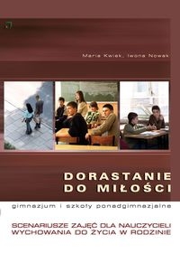 Dorastanie do miłości + płyta CD Scenariusze zajęć dla nauczycieli do wychowania do życia w rodzinie