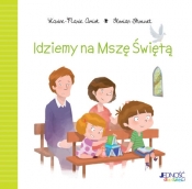 Idziemy na Mszę Świętą - Karine-Marie Amiot