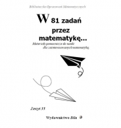 W 81 zadań przez matematykę... - Wiesława Regel