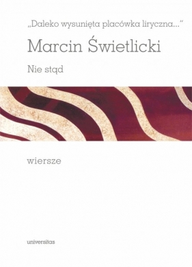 Daleko wysunięta placówka liryczna... Nie stąd. Wiersze - Marcin Świetlicki