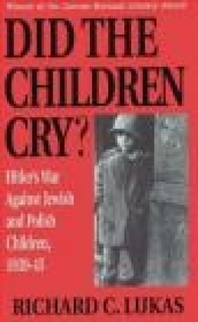 Did the Children Cry Richard C. Lukas, R Lukas