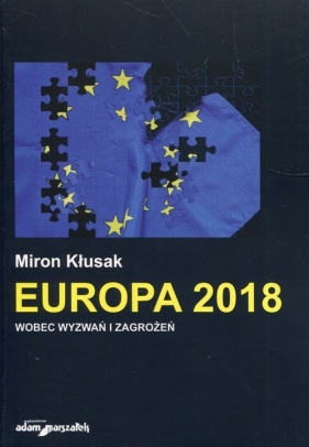 Europa 2018 wobec wyzwań i zagrożeń - Kłusak Miron