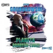 Planeta dobrych ludzi. Audiobook - Grundkowski Jerzy 