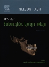 Wheeler Budowa zębów, fizjologia i okluzja - Stanley J. Nelson, Grażyna Śmiech-Słomkowska