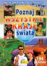 Poznaj wszystkie kraje świata. Encyklopedia młodego erudyty