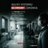 Kulisy systemu ochrony zdrowia – czyli dlaczego lepiej być zdrowym i bogatym Lekarz z systemu