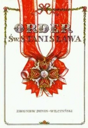 Order Św. Stanisława - Dunin-Wilczyński Zbigniew