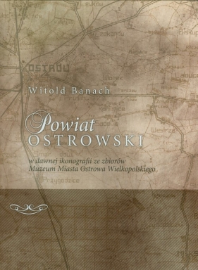 Powiat Ostrowski - Banach Witold