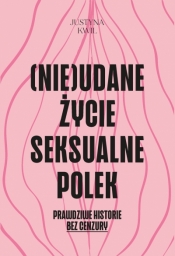 (Nie)udane życie seksualne Polek - Justyna Kwil