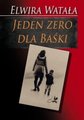 Jeden zero dla Baśki - Elwira Watała