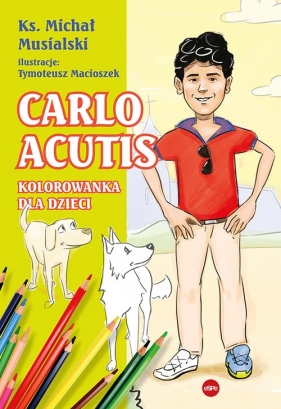Carlo Acutis. Kolorowanka dla dzieci - Michał Musialski