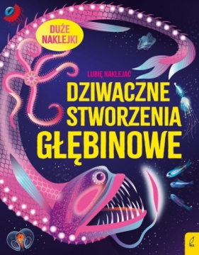 Lubię naklejać. Dziwaczne stworzenia głębinowe - Alice James