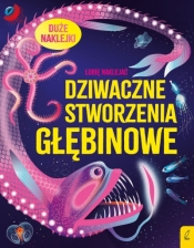 Lubię naklejać. Dziwaczne stworzenia głębinowe - Alice James
