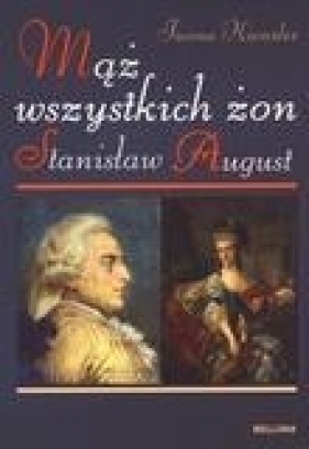 Mąż wszystkich żon Stanisław August - Kienzler Iwona