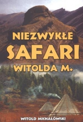 Niezwykłe safari Witolda M - Michałowski Witold