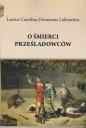 O śmierci prześladowców - Lucius Caecilius Firmianus Laktantius