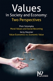 Values in Society and Economy: Two Perspectives - Piotr Sztompka, Jerzy Hausner