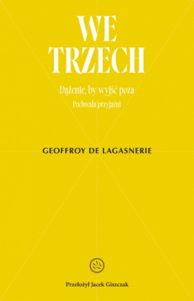 We trzech. Dążenie, by wyjść poza - Geoffroy de Lagasnerie