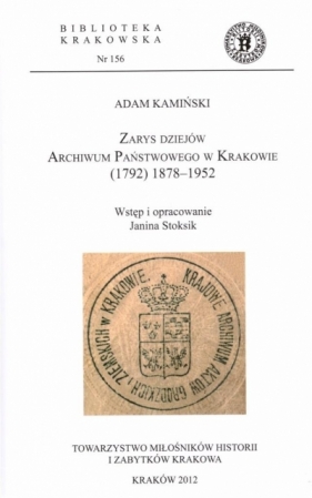 Zarys dziejów Archiwum Państwowego w Krakowie... - Adam Kamiński