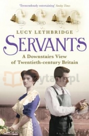 Servants. A Downstairs View of Twentieth-century Britain