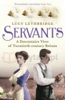 Servants. A Downstairs View of Twentieth-century Britain Lethbridge, Lucy