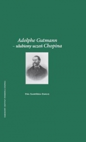 Adolphe Gutmann - ulubiony uczeń Chopina - Sławińska-Dahlig Ewa
