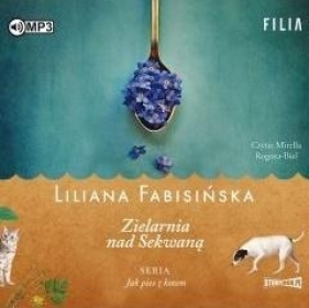 Jak pies z kotem T.3: Zielarnia nad Sekwaną - Fabisińska Liliana