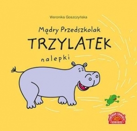 MĄDRY PRZEDSZKOLAK. TRZYLATEK. KSIĄŻECZKA Z NALEPKAMI - Weronika Goszczyńska